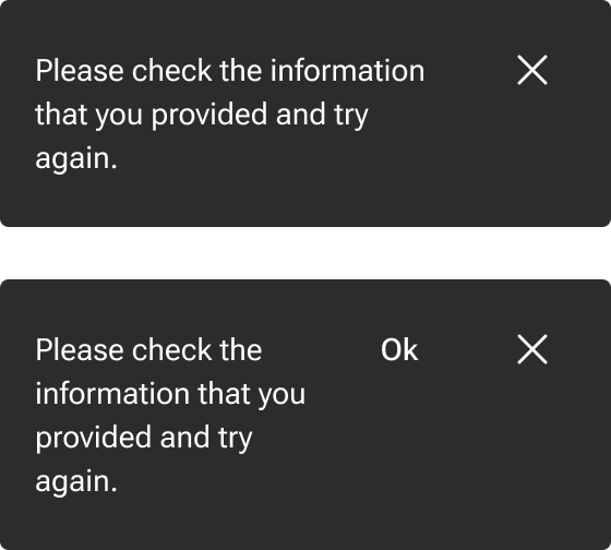 Two notifications are compared top-to-bottom. The top notification includes text that wraps to three lines. An X icon is aligned to the right edge of the notification container inline with the first line of text. The bottom notification is similar to the top example with the addition of button labeled Ok also inline with the first line of text and the X icon.