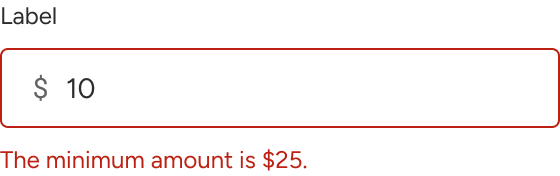A currency input displays $10 as the value. The input is in an invalid state and displays a message that indicates the minimum amount is $25.