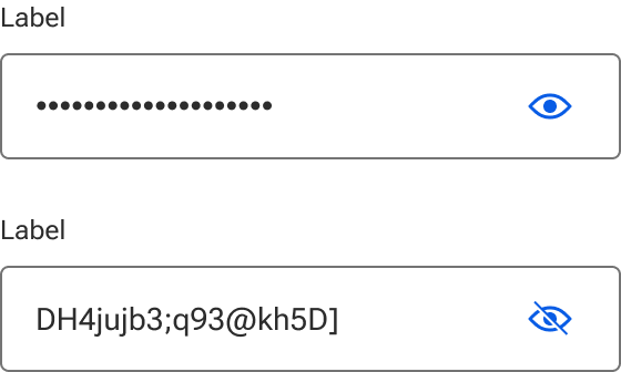 Two inputs are displayed. The top input displays a password masked with bullet characters and a button with an eye. The bottom input displays the actual characters of a mock password. The corresponding button displays an eye with a slash mark through it.