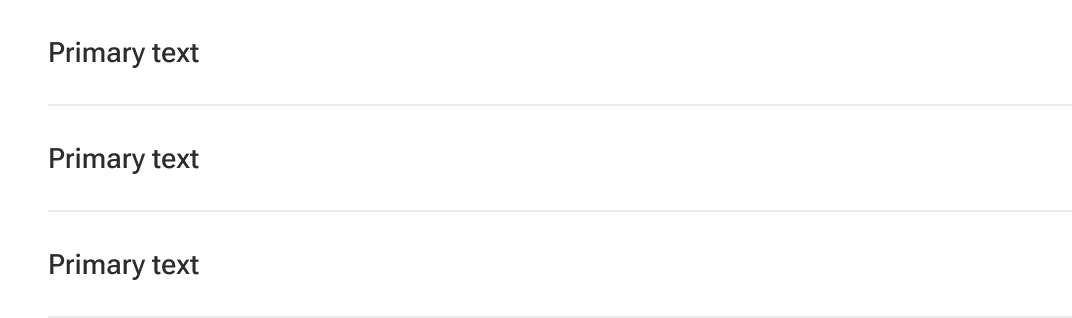 A series of list items include horizontal dividers in between each item. The left edge of the dividers are indented to be flush with the left edge of the list item text.