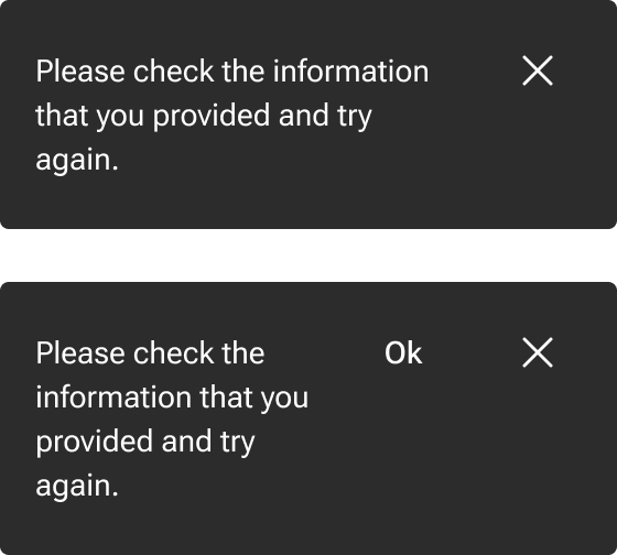 Two notifications are compared top-to-bottom. The top notification includes text that wraps to three lines. An X icon is aligned to the right edge of the notification container inline with the first line of text. The bottom notification is similar to the top example with the addition of button labeled Ok also inline with the first line of text and the X icon.