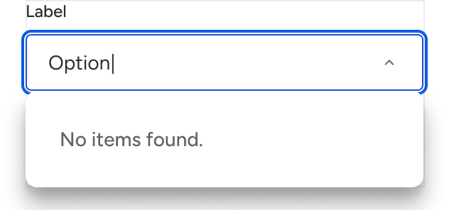 An open select has one non-interactive option in the menu that reads 'No items found.'
